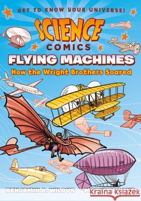 Science Comics: Flying Machines: How the Wright Brothers Soared Alison Wilgus Molly Brooks 9781626721395 First Second