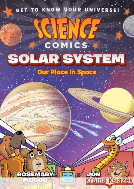Science Comics: Solar System: Our Place in Space Rosemary Mosco Jon Chad 9781626721418