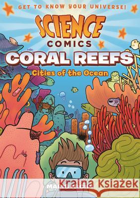 Science Comics: Coral Reefs: Cities of the Ocean Maris Wicks 9781626721456
