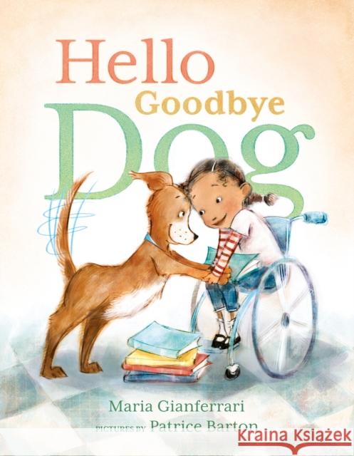 Hello Goodbye Dog Maria Gianferrari Patrice Barton 9781626721777 Roaring Brook Press