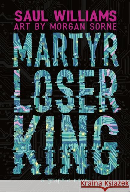 Martyr Loser King: A Graphic Novel Saul Williams 9781626721999
