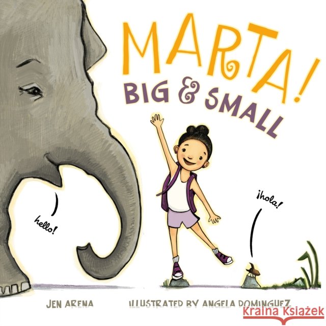 Marta! Big & Small Jennifer Arena Angela Dominguez 9781626722439