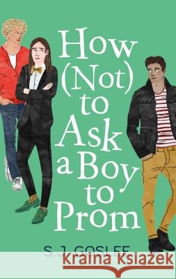 How Not to Ask a Boy to Prom S. J. Goslee 9781626724013 Roaring Brook Press