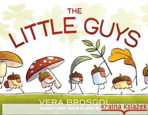 The Little Guys Vera Brosgol 9781626724426 Roaring Brook Press