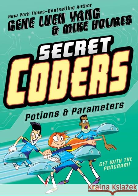 Secret Coders: Potions & Parameters Gene Luen Yang Mike Holmes 9781626726079