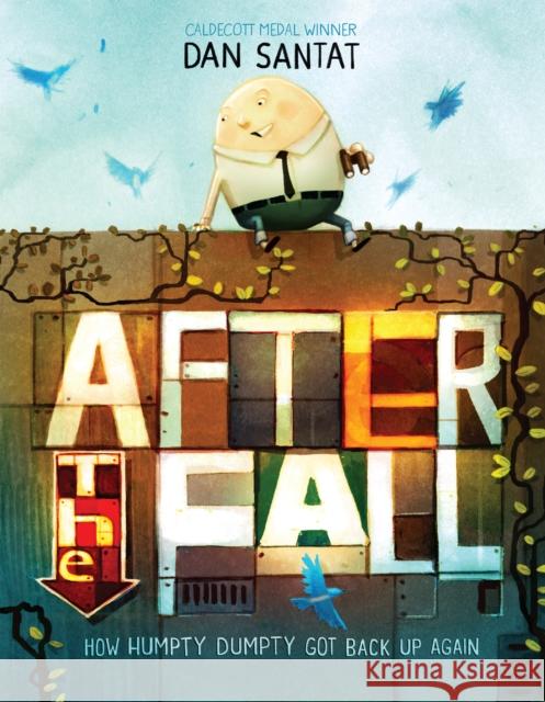 After the Fall (How Humpty Dumpty Got Back Up Again) Dan Santat Dan Santat 9781626726826 Roaring Brook Press