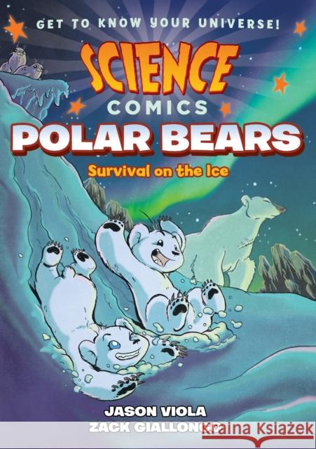 Science Comics: Polar Bears: Survival on the Ice Zack Giallongo Jason Viola 9781626728233 First Second