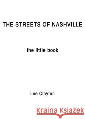 The Streets of Nashville - The Little Book Lee Clayton 9781626751538 Tennessee Fire Music