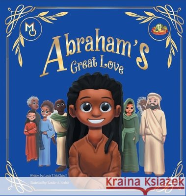 Abraham's Great Love Louie T., II McClain Xander Nesbitt Nathaniel Johnson 9781626765139