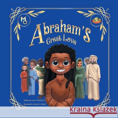 Abraham's Great Love Louie T., II McClain Xander Nesbitt Nathaniel Johnson 9781626765146