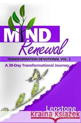 Mind Renewal Transformational Devotional Vol. 3 Leostone Morrison 9781626765672 Grivante Press