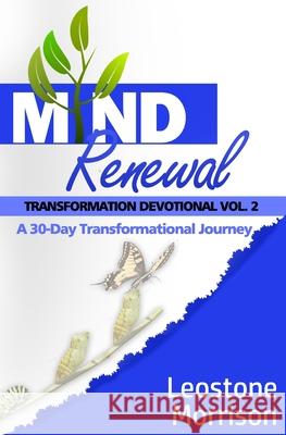 Mind Renewal Transformation Devotional Vol.2: A 30-Day Transformation Journey Leostone Morrison 9781626765870 Extra Mile Innovators