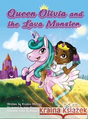 Queen Olivia and the Lava Monster Kristin Mosley Jorge Mansilla 9781626766006 Krissy's Kids Book Club LLC