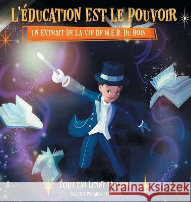 L'éducation Est Le Pouvoir: Un Extrait De La Vie De W.E.B. Du Bois (French edition of Education Is Power) Williams, Lenny 9781626767126
