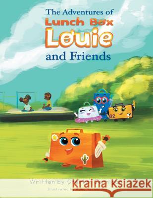 The Adventures of Lunchbox Louie & Friends Cherlyn Jernigan Adua Hernandez 9781626767850