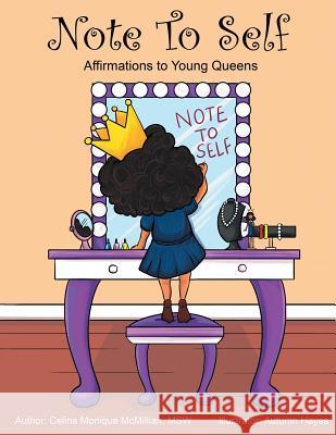 Note to Self: Affirmations to Young Queens Celina Monique McMillian Autumn Hayes 9781626768420