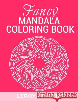 Fancy Mandala Coloring Book Leroy Vincent 9781626769922 Revival Waves of Glory Ministries