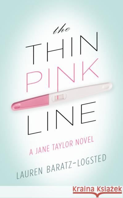 The Thin Pink Line: A Jane Taylor Novel Lauren Baratz-Logsted 9781626816848 Diversion Books