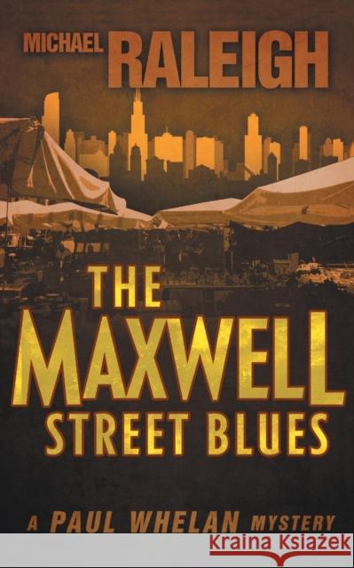 The Maxwell Street Blues: A Paul Whelan Mystery Michael Raleigh   9781626817654