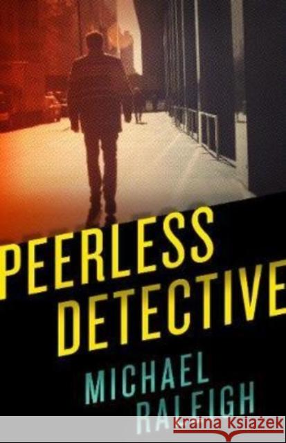 Peerless Detective Michael Raleigh 9781626817807