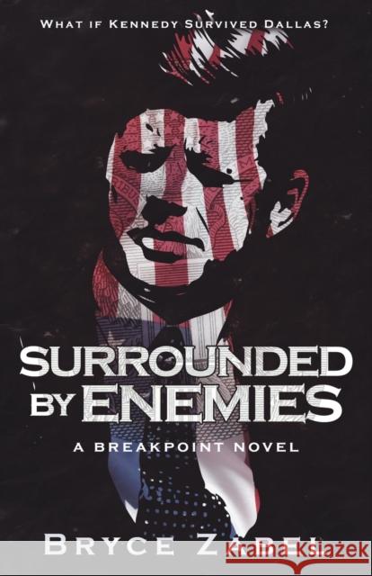 Surrounded by Enemies: A Breakpoint Novel Bryce Zabel 9781626818293 Diversion Publishing