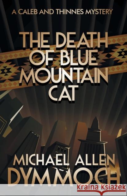 The Death of Blue Mountain Cat: A Caleb & Thinnes Mystery Michael Allen Dymmoch 9781626819368 Diversion Books