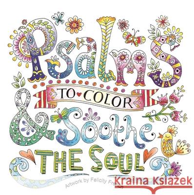Psalms to Color & Soothe the Soul Felicity French 9781626868632 Thunder Bay Press