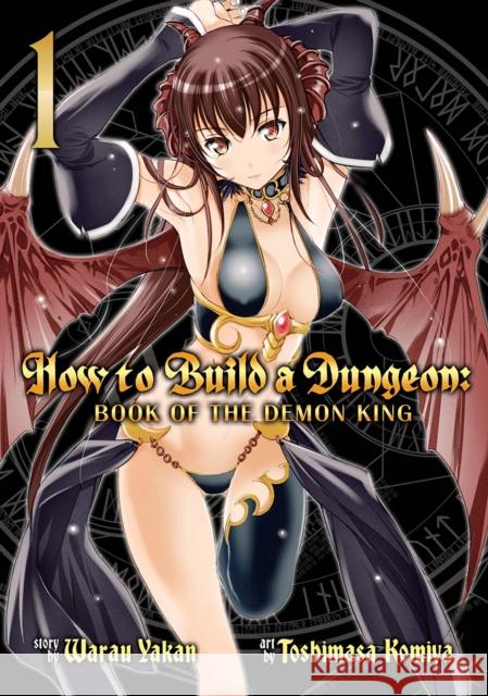 How to Build a Dungeon: Book of the Demon King, Volume 1 Yakan Warau Toshimasa Komiya 9781626923768 Seven Seas