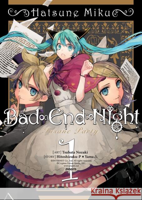 Hatsune Miku: Bad End Night, Volume 1 Hitoshizuku-P X. Yama Tsubata Nozaki 9781626924741