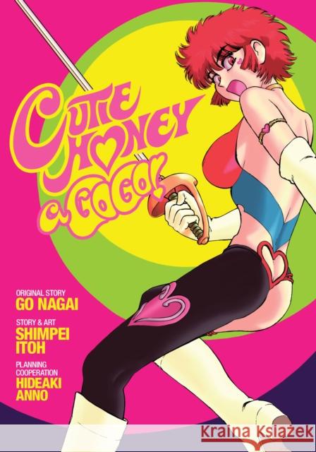 Cutie Honey a Go Go! Anno Hideaki Go Nagai Itou Shinpei 9781626926134 Seven Seas