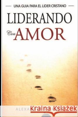 Liderando con Amor Alexander Strauch   9781626930223 Editorial Dime