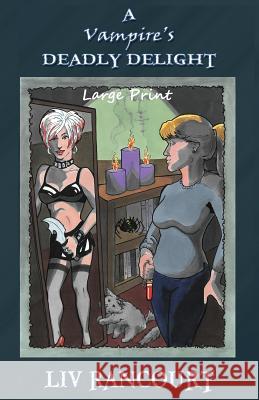 A Vampire's Deadly Delight Large Print LIV Rancourt 9781626941090 Black Opal Books