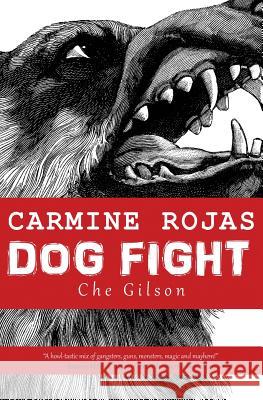 Carmine Rojas: Dog Fight Che Gilson 9781626941588