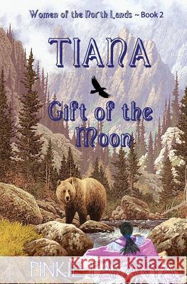 Tiana, Gift of the Moon: Women of the Northland Book 2 Pinkie Paranya 9781626942288 Black Opal Books