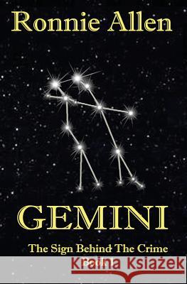 Gemini: The Sign Behind the Crime Book 1 Allen, Ronnie 9781626942790 Black Opal Books