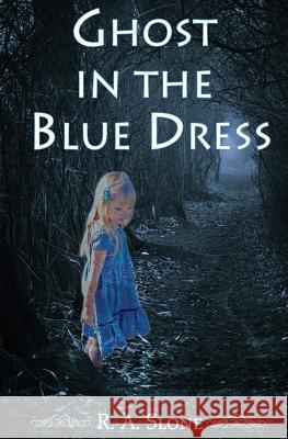 Ghost in the Blue Dress R. a. Slone 9781626942974