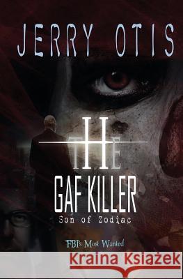 The Gaf Killer: Son of Zodiac Jerry Otis 9781626943094 Black Opal Books