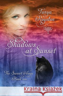 Shadows at Sunset: Book 1 of the Sunset Trilogy Tonya Royston 9781626943179 Black Opal Books