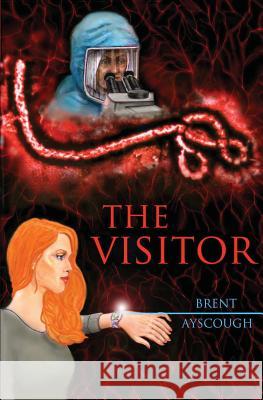 The Visitor Brent Ayscough 9781626943223