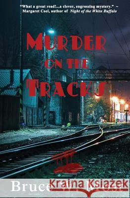 Murder on the Tracks Bruce W. Most 9781626943339 Black Opal Books