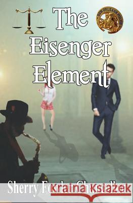 The Eisenger Element Sherry Fowler Chancellor 9781626943520