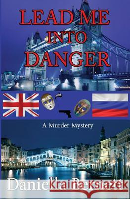 Lead Me into Danger Bernett, Daniella 9781626943711