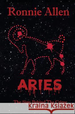 Aries: The Sign Behind the Crime Book 2 Ronnie Allen 9781626944077 Black Opal Books