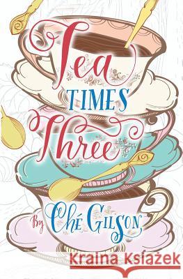 Tea Times 3 Che Gilson 9781626944466