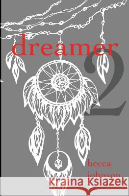 Dreamer 2 Becca Johnson 9781626944596