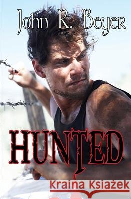 Hunted John R. Beyer 9781626944725