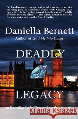 Deadly Legacy: An Emmeline Kirby/Gregory Longdon Mystery Daniella Bernett 9781626944978