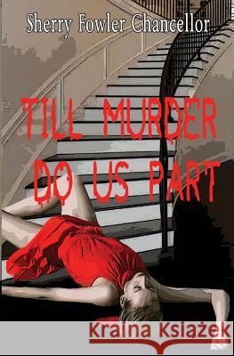 Till Murder Do Us Part Sherry Fowler Chancellor 9781626945296 Black Opal Books