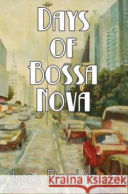 Days of Bossa Nova Ines Rodrigues   9781626946774