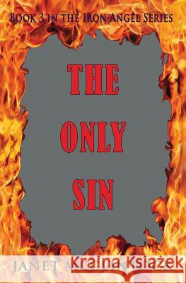 The Only Sin: Book 3 of the Iron Angel Series Janet McClintock 9781626947597 Black Opal Books
